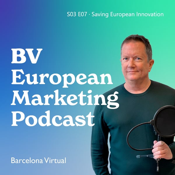 SAVING EUROPEAN INNOVATION · BV European Marketing Podcast · S03 E07
