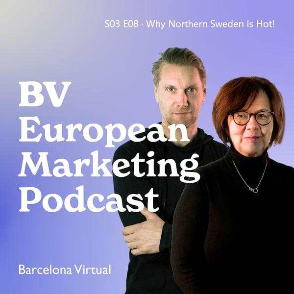 WHY NORTHERN SWEDEN IS HOT! · BV European Marketing Podcast · S03 E08
